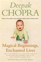 Magical Beginnings, Enchanted Lives- A Holistic Guide to Pregnancy and Childbirth by Deepak Chopra
